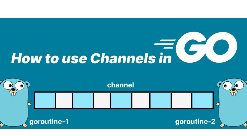 How to use Go Channels: The Complete Guide