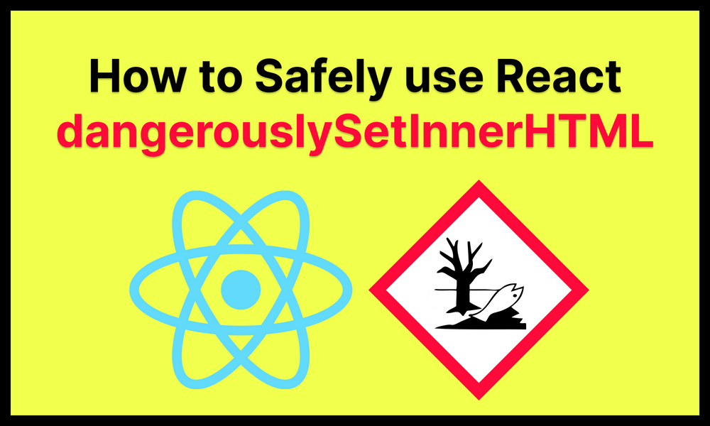 how-to-safely-use-dangerouslysetinnerhtml-in-react