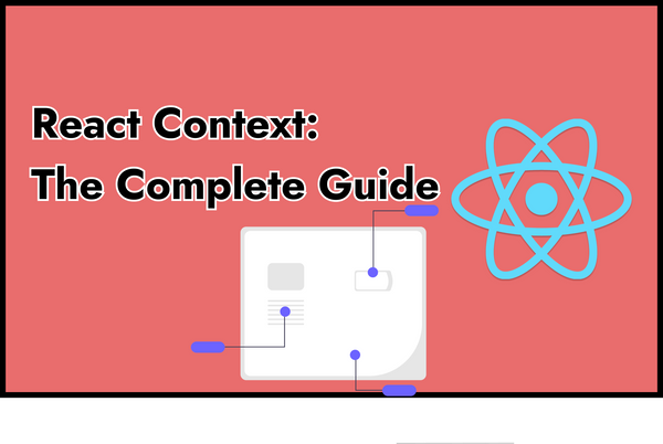 React Context: The Detailed Guide